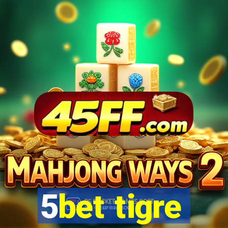 5bet tigre